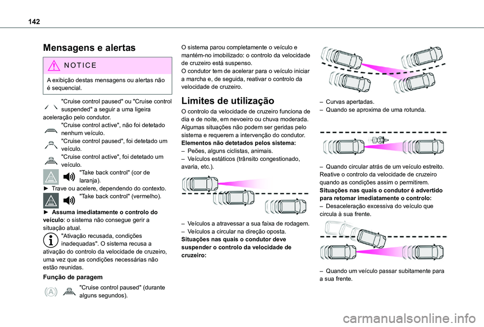 TOYOTA PROACE CITY VERSO 2021 Manual de utilização (in Portuguese) 142
Mensagens e alertas
NOTIC E
A exibição destas mensagens ou alertas não é sequencial.
"Cruise control paused" ou "Cruise control suspended" a seguir a uma ligeira aceleração p TOYOTA PROACE CITY VERSO 2021 Manual de utilização (in Portuguese) 142
Mensagens e alertas
NOTIC E
A exibição destas mensagens ou alertas não é sequencial.
"Cruise control paused" ou "Cruise control suspended" a seguir a uma ligeira aceleração p