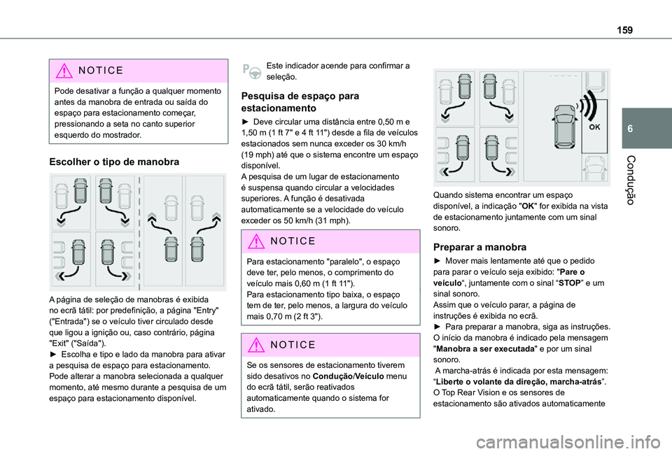 TOYOTA PROACE CITY VERSO 2021 Manual de utilização (in Portuguese) 159
Condução
6
NOTIC E
Pode desativar a função a qualquer momento antes da manobra de entrada ou saída do espaço para estacionamento começar, pressionando a seta no canto superior esquerdo do m TOYOTA PROACE CITY VERSO 2021 Manual de utilização (in Portuguese) 159
Condução
6
NOTIC E
Pode desativar a função a qualquer momento antes da manobra de entrada ou saída do espaço para estacionamento começar, pressionando a seta no canto superior esquerdo do m