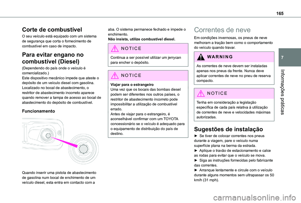 TOYOTA PROACE CITY VERSO 2021 Manual de utilização (in Portuguese) 165
Informações práticas
7
Corte de combustível
O seu veículo está equipado com um sistema de segurança que corta o fornecimento de combustível em caso de impacto.
Para evitar engano no
combu TOYOTA PROACE CITY VERSO 2021 Manual de utilização (in Portuguese) 165
Informações práticas
7
Corte de combustível
O seu veículo está equipado com um sistema de segurança que corta o fornecimento de combustível em caso de impacto.
Para evitar engano no
combu