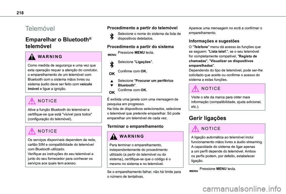 TOYOTA PROACE CITY VERSO 2021 Manual de utilização (in Portuguese) 218
Telemóvel
Emparelhar o Bluetooth®
telemóvel
WARNI NG
Como medida de segurança e uma vez que esta operação requer a atenção do condutor,
o emparelhamento de um telemóvel com Bluetooth co TOYOTA PROACE CITY VERSO 2021 Manual de utilização (in Portuguese) 218
Telemóvel
Emparelhar o Bluetooth®
telemóvel
WARNI NG
Como medida de segurança e uma vez que esta operação requer a atenção do condutor,
o emparelhamento de um telemóvel com Bluetooth co