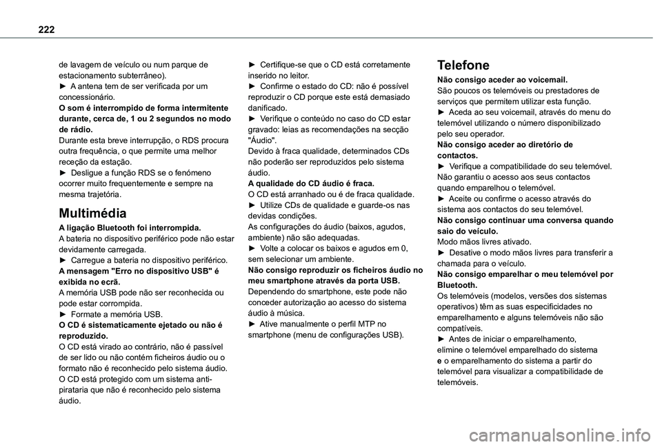 TOYOTA PROACE CITY VERSO 2021 Manual de utilização (in Portuguese) 222
de lavagem de veículo ou num parque de estacionamento subterrâneo).► A antena tem de ser verificada por um concessionário. O som é interrompido de forma intermitente durante, cerca de, 1 ou TOYOTA PROACE CITY VERSO 2021 Manual de utilização (in Portuguese) 222
de lavagem de veículo ou num parque de estacionamento subterrâneo).► A antena tem de ser verificada por um concessionário. O som é interrompido de forma intermitente durante, cerca de, 1 ou