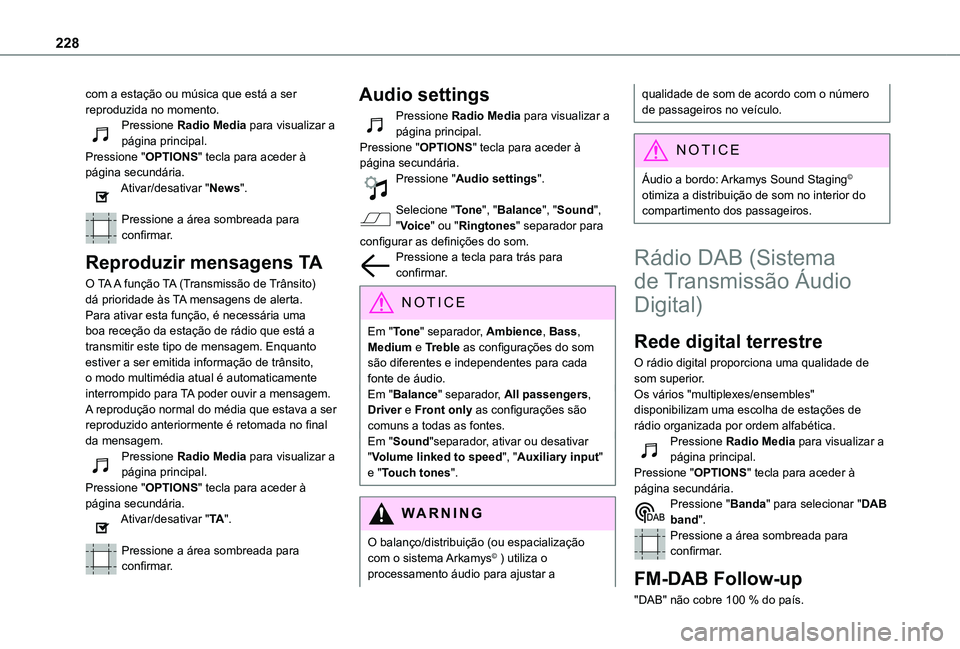 TOYOTA PROACE CITY VERSO 2021 Manual de utilização (in Portuguese) 228
com a estação ou música que está a ser reproduzida no momento.Pressione Radio Media para visualizar a página principal.Pressione "OPTIONS" tecla para aceder à página secundária.Ati TOYOTA PROACE CITY VERSO 2021 Manual de utilização (in Portuguese) 228
com a estação ou música que está a ser reproduzida no momento.Pressione Radio Media para visualizar a página principal.Pressione "OPTIONS" tecla para aceder à página secundária.Ati