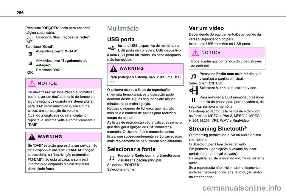 TOYOTA PROACE CITY VERSO 2021 Manual de utilização (in Portuguese) 256
Pressione "OPÇÕES" tecla para aceder à página secundária.Selecione "Regulações de rádio".
Selecione "Geral".Ativar/desativar "FM-DAB".
Ativar/desativar TOYOTA PROACE CITY VERSO 2021 Manual de utilização (in Portuguese) 256
Pressione "OPÇÕES" tecla para aceder à página secundária.Selecione "Regulações de rádio".
Selecione "Geral".Ativar/desativar "FM-DAB".
Ativar/desativar