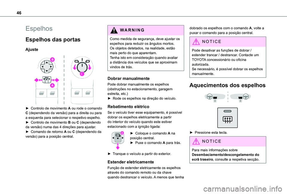TOYOTA PROACE CITY VERSO 2021  Manual de utilização (in Portuguese) 46
Espelhos
Espelhos das portas
Ajuste 
 
► Controlo de movimento A ou rode o comando C (dependendo da versão) para a direita ou para a esquerda para selecionar o respetivo espelho.► Controlo de 