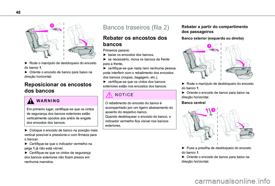 TOYOTA PROACE CITY VERSO 2021  Manual de utilização (in Portuguese) 48
 
► Rode o manípulo de desbloqueio do encosto do banco 1.► Oriente o encosto de banco para baixo na direção horizontal.
Reposicionar os encostos 
dos bancos
WARNI NG
Em primeiro lugar, certi