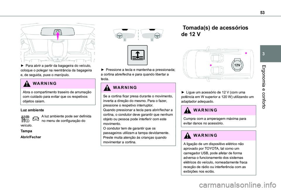TOYOTA PROACE CITY VERSO 2021 Manual de utilização (in Portuguese) 53
Ergonomia e conforto
3
► Para abrir a partir da bagageira do veículo, coloque o polegar na reentrância da bagageira e, de seguida, puxe o manípulo.
WARNI NG
Abra o compartimento traseiro de TOYOTA PROACE CITY VERSO 2021 Manual de utilização (in Portuguese) 53
Ergonomia e conforto
3
► Para abrir a partir da bagageira do veículo, coloque o polegar na reentrância da bagageira e, de seguida, puxe o manípulo.
WARNI NG
Abra o compartimento traseiro de