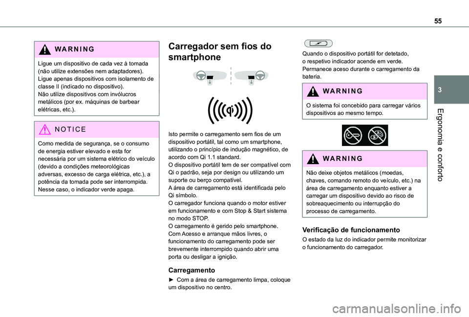 TOYOTA PROACE CITY VERSO 2021 Manual de utilização (in Portuguese) 55
Ergonomia e conforto
3
WARNI NG
Ligue um dispositivo de cada vez à tomada (não utilize extensões nem adaptadores).Ligue apenas dispositivos com isolamento de classe II (indicado no dispositivo). TOYOTA PROACE CITY VERSO 2021 Manual de utilização (in Portuguese) 55
Ergonomia e conforto
3
WARNI NG
Ligue um dispositivo de cada vez à tomada (não utilize extensões nem adaptadores).Ligue apenas dispositivos com isolamento de classe II (indicado no dispositivo).