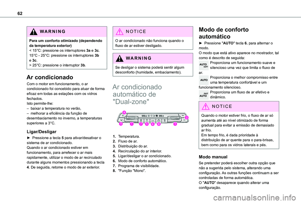 TOYOTA PROACE CITY VERSO 2021 Manual de utilização (in Portuguese) 62
WARNI NG
Para um conforto otimizado (dependendo da temperatura exterior)< 15°C: pressione os interruptores 3a e 3c.15°C - 25°C: pressione os interruptores 3b e 3c.> 25°C: pressione o interrupto TOYOTA PROACE CITY VERSO 2021 Manual de utilização (in Portuguese) 62
WARNI NG
Para um conforto otimizado (dependendo da temperatura exterior)< 15°C: pressione os interruptores 3a e 3c.15°C - 25°C: pressione os interruptores 3b e 3c.> 25°C: pressione o interrupto