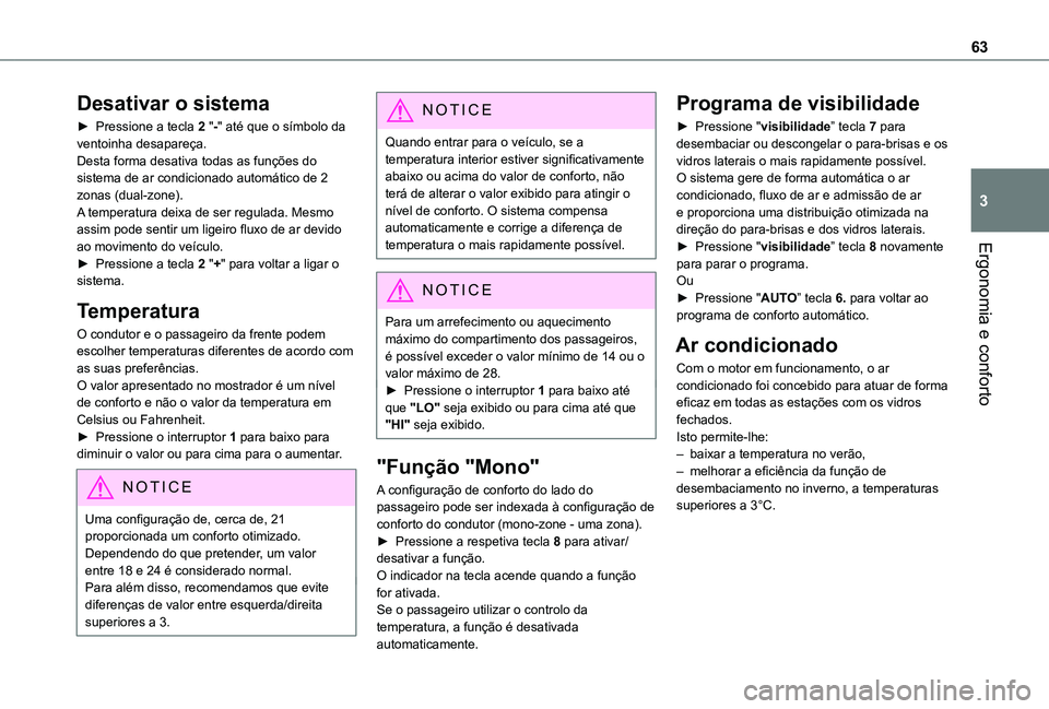 TOYOTA PROACE CITY VERSO 2021 Manual de utilização (in Portuguese) 63
Ergonomia e conforto
3
Desativar o sistema
► Pressione a tecla 2 "-" até que o símbolo da ventoinha desapareça.Desta forma desativa todas as funções do sistema de ar condicionado aut TOYOTA PROACE CITY VERSO 2021 Manual de utilização (in Portuguese) 63
Ergonomia e conforto
3
Desativar o sistema
► Pressione a tecla 2 "-" até que o símbolo da ventoinha desapareça.Desta forma desativa todas as funções do sistema de ar condicionado aut