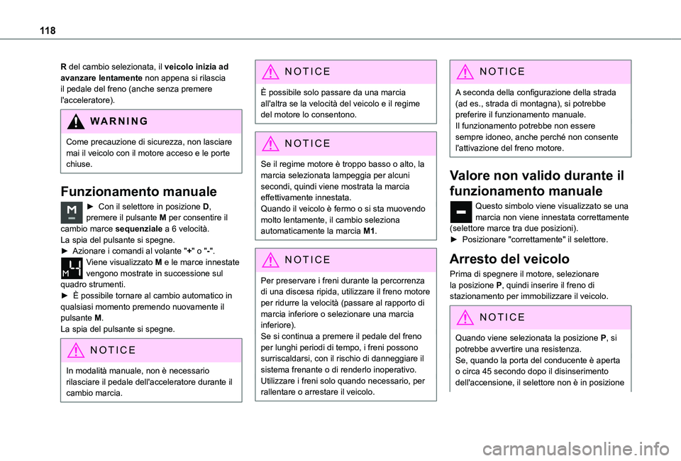 TOYOTA PROACE CITY VERSO 2021 Manuale duso (in Italian) 11 8
R del cambio selezionata, il veicolo inizia ad avanzare lentamente non appena si rilascia il pedale del freno (anche senza premere l'acceleratore).
WARNI NG
Come precauzione di sicurezza, non TOYOTA PROACE CITY VERSO 2021 Manuale duso (in Italian) 11 8
R del cambio selezionata, il veicolo inizia ad avanzare lentamente non appena si rilascia il pedale del freno (anche senza premere l'acceleratore).
WARNI NG
Come precauzione di sicurezza, non