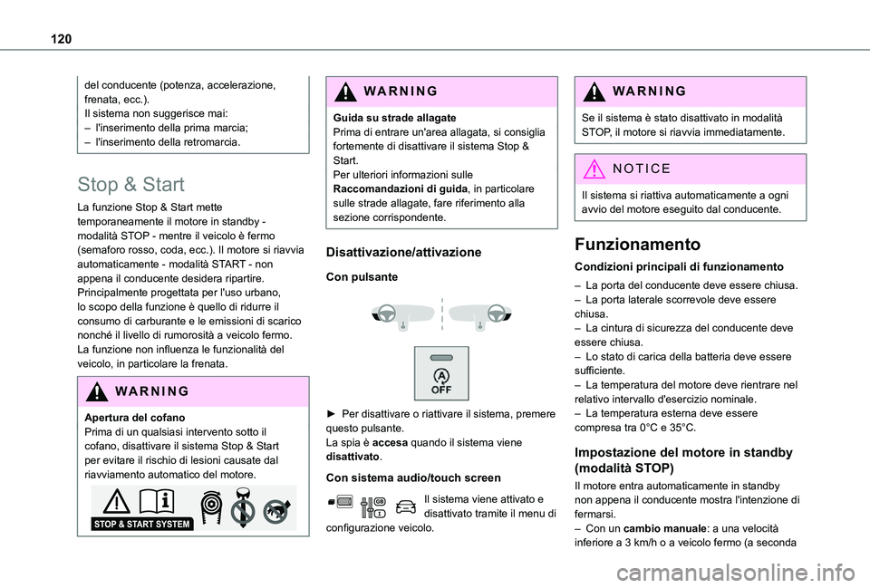TOYOTA PROACE CITY VERSO 2021 Manuale duso (in Italian) 120
del conducente (potenza, accelerazione, frenata, ecc.).Il sistema non suggerisce mai:– l'inserimento della prima marcia;– l'inserimento della retromarcia.
Stop & Start
La funzione Stop TOYOTA PROACE CITY VERSO 2021 Manuale duso (in Italian) 120
del conducente (potenza, accelerazione, frenata, ecc.).Il sistema non suggerisce mai:– l'inserimento della prima marcia;– l'inserimento della retromarcia.
Stop & Start
La funzione Stop