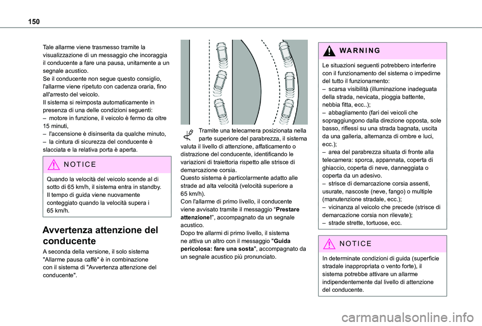 TOYOTA PROACE CITY VERSO 2021 Manuale duso (in Italian) 150
Tale allarme viene trasmesso tramite la visualizzazione di un messaggio che incoraggia il conducente a fare una pausa, unitamente a un segnale acustico.Se il conducente non segue questo consiglio, TOYOTA PROACE CITY VERSO 2021 Manuale duso (in Italian) 150
Tale allarme viene trasmesso tramite la visualizzazione di un messaggio che incoraggia il conducente a fare una pausa, unitamente a un segnale acustico.Se il conducente non segue questo consiglio,