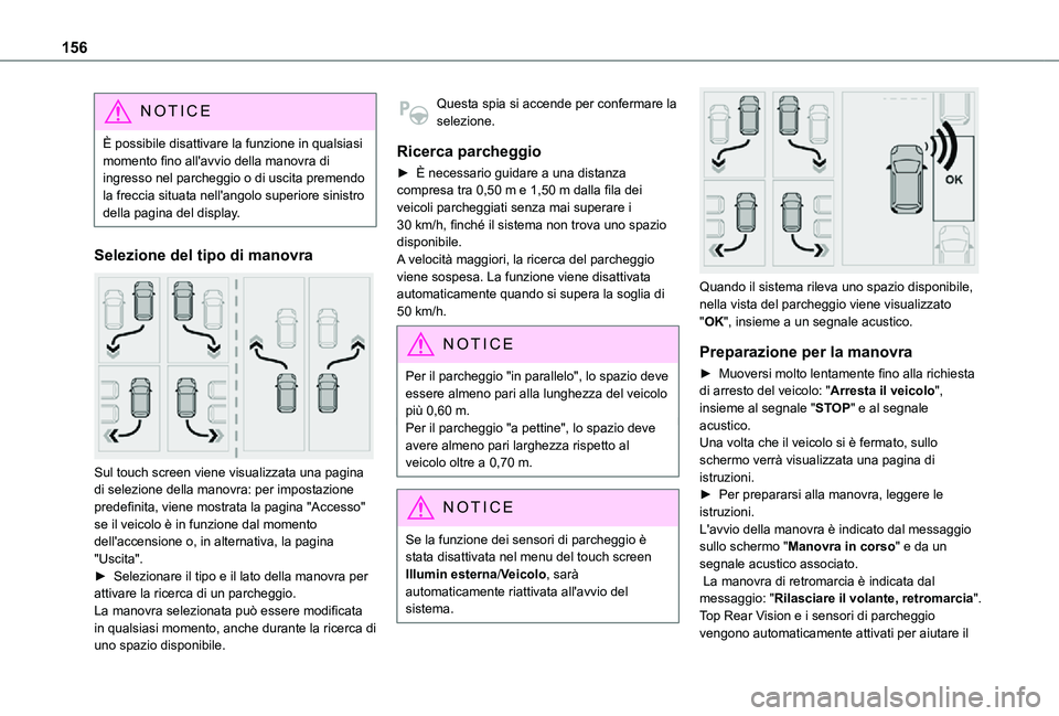 TOYOTA PROACE CITY VERSO 2021 Manuale duso (in Italian) 156
NOTIC E
È possibile disattivare la funzione in qualsiasi momento fino all'avvio della manovra di ingresso nel parcheggio o di uscita premendo la freccia situata nell'angolo superiore sini TOYOTA PROACE CITY VERSO 2021 Manuale duso (in Italian) 156
NOTIC E
È possibile disattivare la funzione in qualsiasi momento fino all'avvio della manovra di ingresso nel parcheggio o di uscita premendo la freccia situata nell'angolo superiore sini