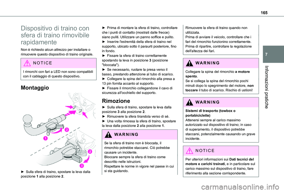 TOYOTA PROACE CITY VERSO 2021 Manuale duso (in Italian) 165
Informazioni pratiche
7
Dispositivo di traino con
sfera di traino rimovibile
rapidamente
Non è richiesto alcun attrezzo per installare o rimuovere questo dispositivo di traino originale.
NOTIC TOYOTA PROACE CITY VERSO 2021 Manuale duso (in Italian) 165
Informazioni pratiche
7
Dispositivo di traino con
sfera di traino rimovibile
rapidamente
Non è richiesto alcun attrezzo per installare o rimuovere questo dispositivo di traino originale.
NOTIC