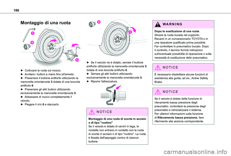 TOYOTA PROACE CITY VERSO 2021 Manuale duso (in Italian) 186
Montaggio di una ruota
► Collocare la ruota sul mozzo.► Avvitare i bulloni a mano fino all'arresto.► Preserrare il bullone antifurto utilizzando la manovella smontaruota 5 dotata di TOYOTA PROACE CITY VERSO 2021 Manuale duso (in Italian) 186
Montaggio di una ruota
► Collocare la ruota sul mozzo.► Avvitare i bulloni a mano fino all'arresto.► Preserrare il bullone antifurto utilizzando la manovella smontaruota 5 dotata di