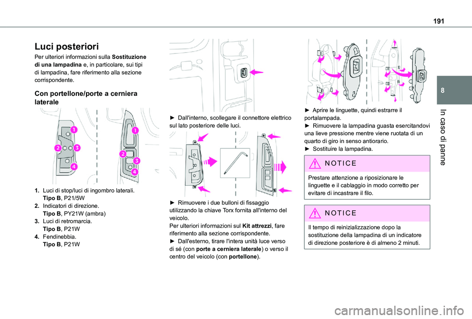 TOYOTA PROACE CITY VERSO 2021 Manuale duso (in Italian) 191
In caso di panne
8
Luci posteriori
Per ulteriori informazioni sulla Sostituzione di una lampadina e, in particolare, sui tipi di lampadina, fare riferimento alla sezione corrispondente.
Con portel TOYOTA PROACE CITY VERSO 2021 Manuale duso (in Italian) 191
In caso di panne
8
Luci posteriori
Per ulteriori informazioni sulla Sostituzione di una lampadina e, in particolare, sui tipi di lampadina, fare riferimento alla sezione corrispondente.
Con portel