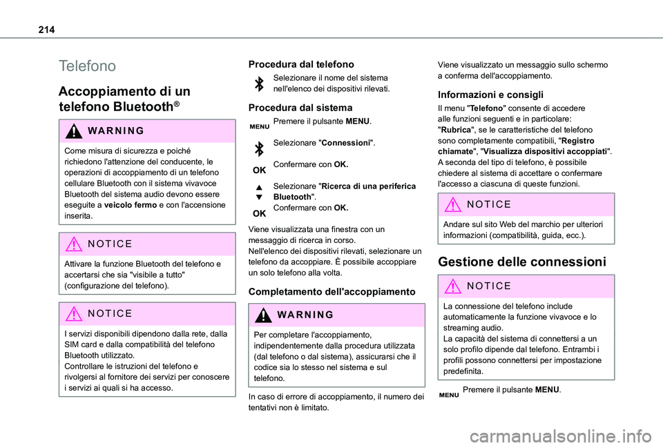 TOYOTA PROACE CITY VERSO 2021 Manuale duso (in Italian) 214
Telefono
Accoppiamento di un
telefono Bluetooth®
WARNI NG
Come misura di sicurezza e poiché richiedono l'attenzione del conducente, le
operazioni di accoppiamento di un telefono cellulare TOYOTA PROACE CITY VERSO 2021 Manuale duso (in Italian) 214
Telefono
Accoppiamento di un
telefono Bluetooth®
WARNI NG
Come misura di sicurezza e poiché richiedono l'attenzione del conducente, le
operazioni di accoppiamento di un telefono cellulare