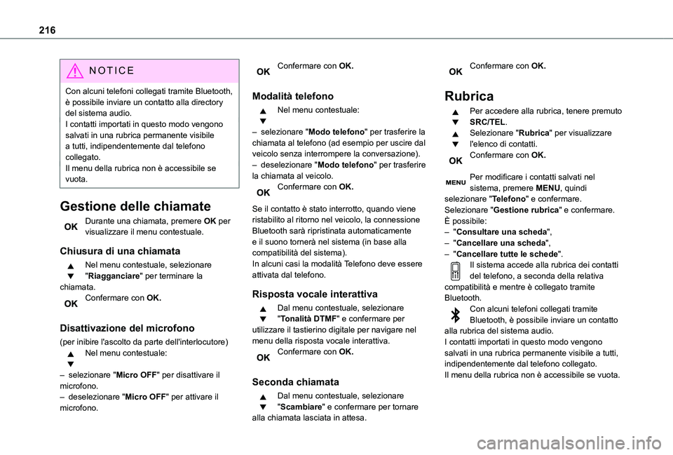 TOYOTA PROACE CITY VERSO 2021 Manuale duso (in Italian) 216
NOTIC E
Con alcuni telefoni collegati tramite Bluetooth, è possibile inviare un contatto alla directory del sistema audio.I contatti importati in questo modo vengono salvati in una rubrica perman TOYOTA PROACE CITY VERSO 2021 Manuale duso (in Italian) 216
NOTIC E
Con alcuni telefoni collegati tramite Bluetooth, è possibile inviare un contatto alla directory del sistema audio.I contatti importati in questo modo vengono salvati in una rubrica perman
