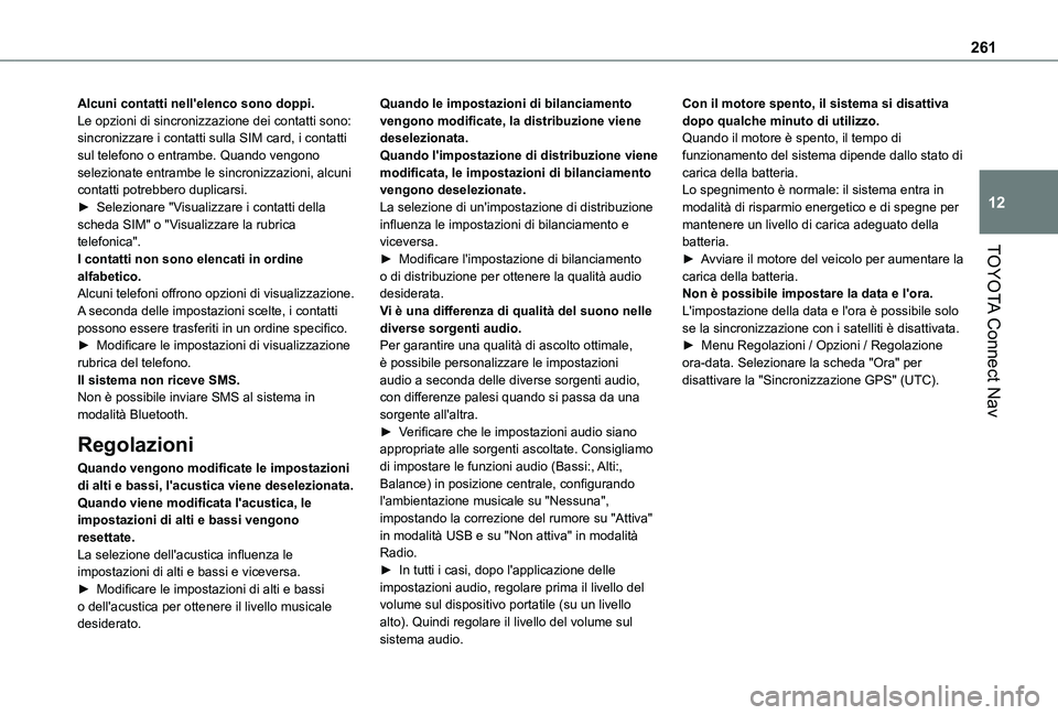 TOYOTA PROACE CITY VERSO 2021  Manuale duso (in Italian) 261
TOYOTA Connect Nav
12
Alcuni contatti nell'elenco sono doppi.Le opzioni di sincronizzazione dei contatti sono: sincronizzare i contatti sulla SIM card, i contatti sul telefono o entrambe. Quan