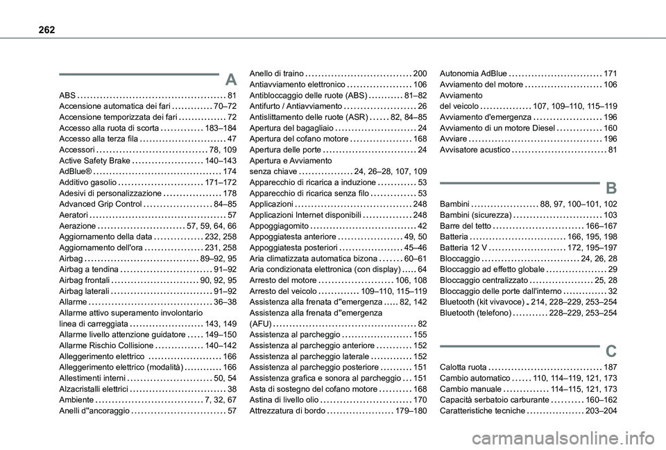 TOYOTA PROACE CITY VERSO 2021  Manuale duso (in Italian) 262
A
ABS   81Accensione automatica dei fari   70–72Accensione temporizzata dei fari   72Accesso alla ruota di scorta   183–184Accesso alla terza fila   47Accessori   78, 109Active Safety Brake   