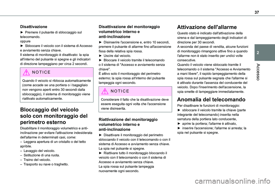 TOYOTA PROACE CITY VERSO 2021 Manuale duso (in Italian) 37
Accesso
2
Disattivazione
► Premere il pulsante di sbloccaggio sul telecomando.oppure► Sbloccare il veicolo con il sistema di Accesso e avviamento senza chiave.Il sistema di monitoraggio è disa TOYOTA PROACE CITY VERSO 2021 Manuale duso (in Italian) 37
Accesso
2
Disattivazione
► Premere il pulsante di sbloccaggio sul telecomando.oppure► Sbloccare il veicolo con il sistema di Accesso e avviamento senza chiave.Il sistema di monitoraggio è disa