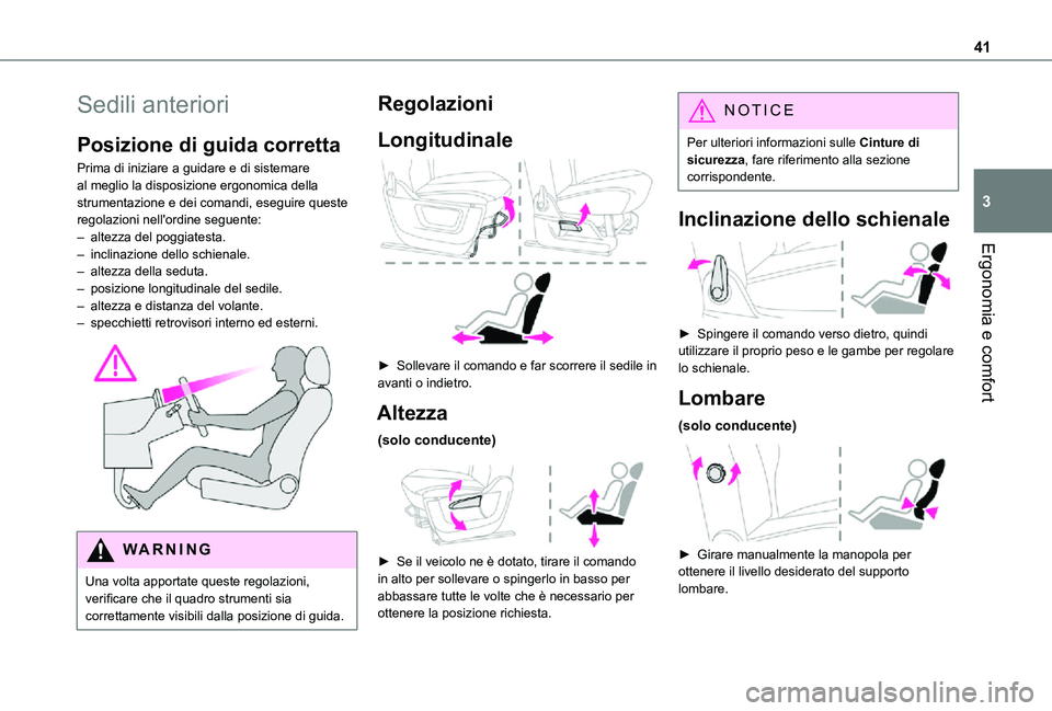 TOYOTA PROACE CITY VERSO 2021 Manuale duso (in Italian) 41
Ergonomia e comfort
3
Sedili anteriori
Posizione di guida corretta
Prima di iniziare a guidare e di sistemare al meglio la disposizione ergonomica della strumentazione e dei comandi, eseguire quest TOYOTA PROACE CITY VERSO 2021 Manuale duso (in Italian) 41
Ergonomia e comfort
3
Sedili anteriori
Posizione di guida corretta
Prima di iniziare a guidare e di sistemare al meglio la disposizione ergonomica della strumentazione e dei comandi, eseguire quest