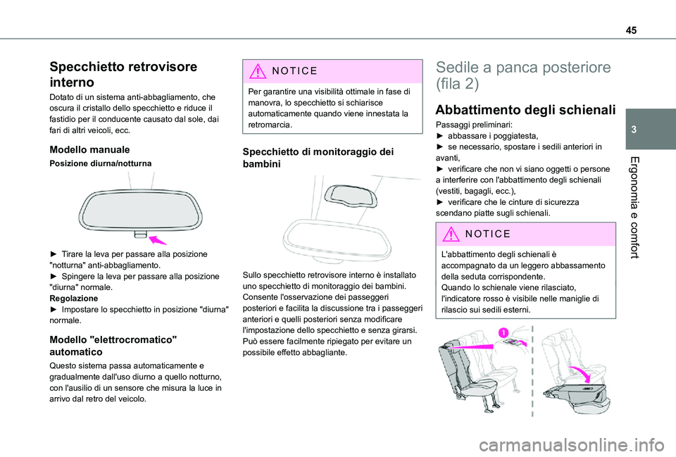 TOYOTA PROACE CITY VERSO 2021  Manuale duso (in Italian) 45
Ergonomia e comfort
3
Specchietto retrovisore 
interno
Dotato di un sistema anti-abbagliamento, che oscura il cristallo dello specchietto e riduce il fastidio per il conducente causato dal sole, da