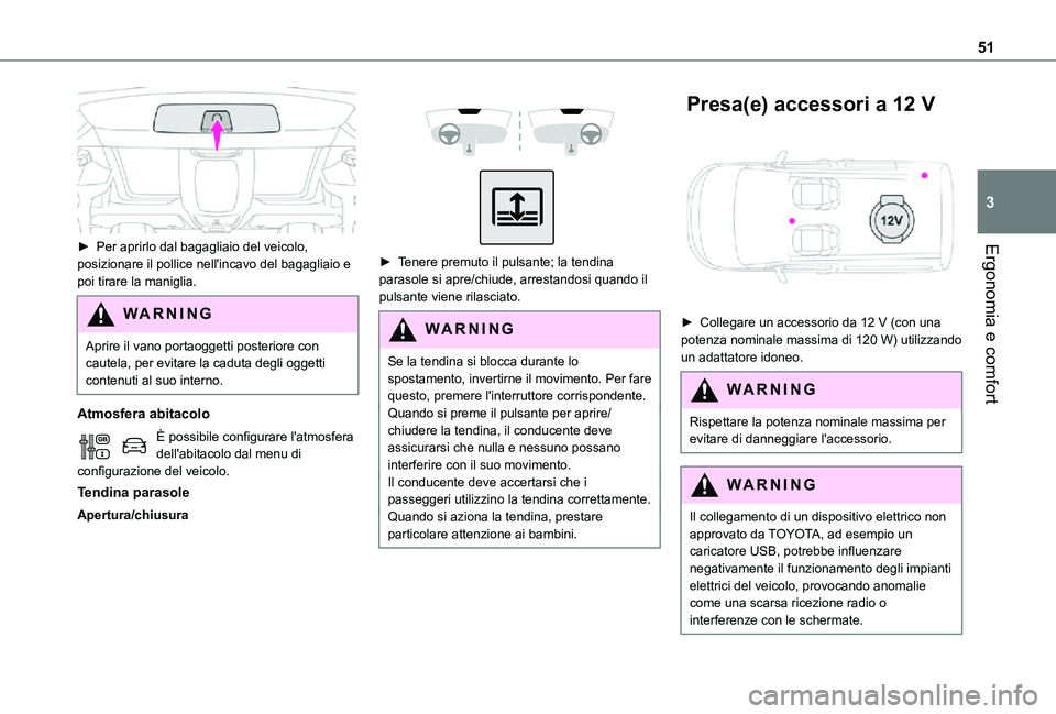 TOYOTA PROACE CITY VERSO 2021 Manuale duso (in Italian) 51
Ergonomia e comfort
3
► Per aprirlo dal bagagliaio del veicolo, posizionare il pollice nell'incavo del bagagliaio e poi tirare la maniglia.
WARNI NG
Aprire il vano portaoggetti posteriore c TOYOTA PROACE CITY VERSO 2021 Manuale duso (in Italian) 51
Ergonomia e comfort
3
► Per aprirlo dal bagagliaio del veicolo, posizionare il pollice nell'incavo del bagagliaio e poi tirare la maniglia.
WARNI NG
Aprire il vano portaoggetti posteriore c