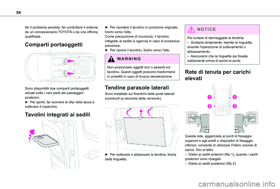 TOYOTA PROACE CITY VERSO 2021 Manuale duso (in Italian) 54
Se il problema persiste, far controllare il sistema da un concessionario TOYOTA o da una officina qualificata.
Comparti portaoggetti
Sono disponibili due comparti portaoggetti ubicati sotto i va TOYOTA PROACE CITY VERSO 2021 Manuale duso (in Italian) 54
Se il problema persiste, far controllare il sistema da un concessionario TOYOTA o da una officina qualificata.
Comparti portaoggetti
Sono disponibili due comparti portaoggetti ubicati sotto i va
