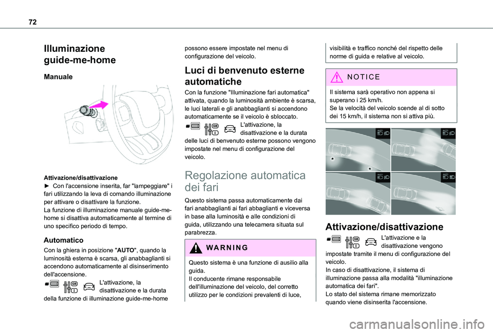 TOYOTA PROACE CITY VERSO 2021 Manuale duso (in Italian) 72
Illuminazione
guide-me-home
Manuale
Attivazione/disattivazione► Con l'accensione inserita, far "lampeggiare" i fari utilizzando la leva di comando illuminazione per attivare o dis TOYOTA PROACE CITY VERSO 2021 Manuale duso (in Italian) 72
Illuminazione
guide-me-home
Manuale
Attivazione/disattivazione► Con l'accensione inserita, far "lampeggiare" i fari utilizzando la leva di comando illuminazione per attivare o dis