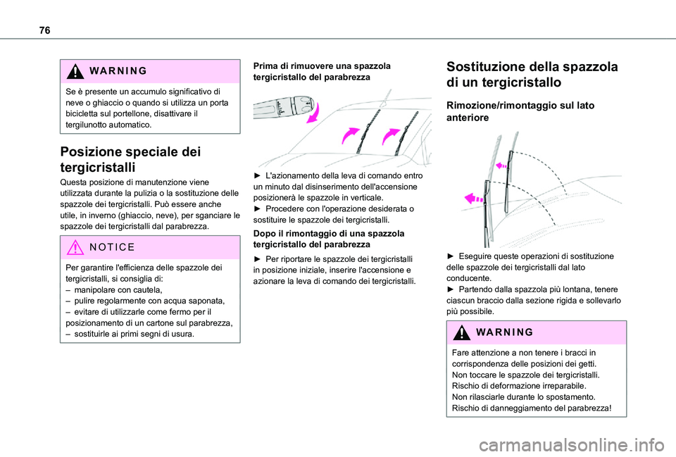TOYOTA PROACE CITY VERSO 2021 Manuale duso (in Italian) 76
WARNI NG
Se è presente un accumulo significativo di neve o ghiaccio o quando si utilizza un porta bicicletta sul portellone, disattivare il tergilunotto automatico.
Posizione speciale dei
tergicr TOYOTA PROACE CITY VERSO 2021 Manuale duso (in Italian) 76
WARNI NG
Se è presente un accumulo significativo di neve o ghiaccio o quando si utilizza un porta bicicletta sul portellone, disattivare il tergilunotto automatico.
Posizione speciale dei
tergicr