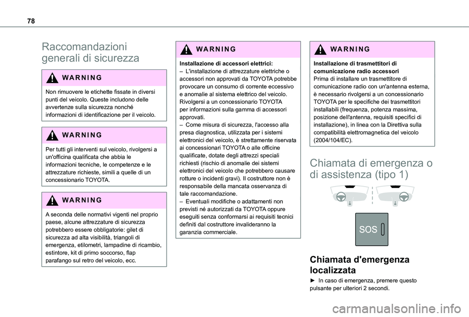 TOYOTA PROACE CITY VERSO 2021 Manuale duso (in Italian) 78
Raccomandazioni
generali di sicurezza
WARNI NG
Non rimuovere le etichette fissate in diversi punti del veicolo. Queste includono delle avvertenze sulla sicurezza nonché informazioni di identifica TOYOTA PROACE CITY VERSO 2021 Manuale duso (in Italian) 78
Raccomandazioni
generali di sicurezza
WARNI NG
Non rimuovere le etichette fissate in diversi punti del veicolo. Queste includono delle avvertenze sulla sicurezza nonché informazioni di identifica