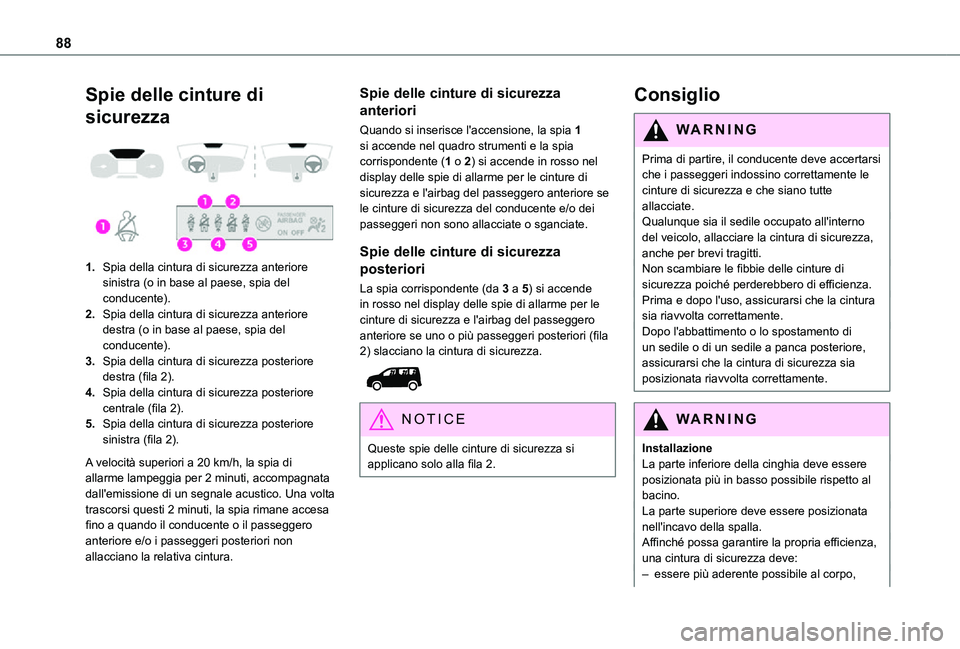 TOYOTA PROACE CITY VERSO 2021  Manuale duso (in Italian) 88
Spie delle cinture di 
sicurezza 
 
1.Spia della cintura di sicurezza anteriore sinistra (o in base al paese, spia del conducente).
2.Spia della cintura di sicurezza anteriore destra (o in base al 