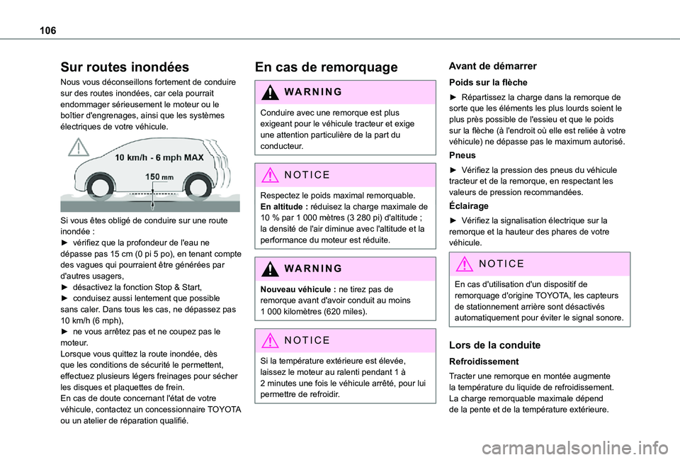 TOYOTA PROACE CITY VERSO 2021 Notices Demploi (in French) 106
Sur routes inondées
Nous vous déconseillons fortement de conduire sur des routes inondées, car cela pourrait endommager sérieusement le moteur ou le boîtier d'engrenages, ainsi que les sy TOYOTA PROACE CITY VERSO 2021 Notices Demploi (in French) 106
Sur routes inondées
Nous vous déconseillons fortement de conduire sur des routes inondées, car cela pourrait endommager sérieusement le moteur ou le boîtier d'engrenages, ainsi que les sy