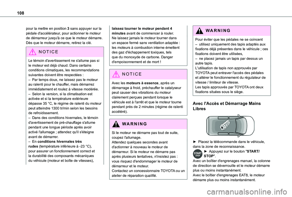 TOYOTA PROACE CITY VERSO 2021 Notices Demploi (in French) 108
pour la mettre en position 3 sans appuyer sur la pédale d'accélérateur, pour actionner le moteur de démarreur jusqu'à ce que le moteur démarre. Dès que le moteur démarre, retirez l TOYOTA PROACE CITY VERSO 2021 Notices Demploi (in French) 108
pour la mettre en position 3 sans appuyer sur la pédale d'accélérateur, pour actionner le moteur de démarreur jusqu'à ce que le moteur démarre. Dès que le moteur démarre, retirez l