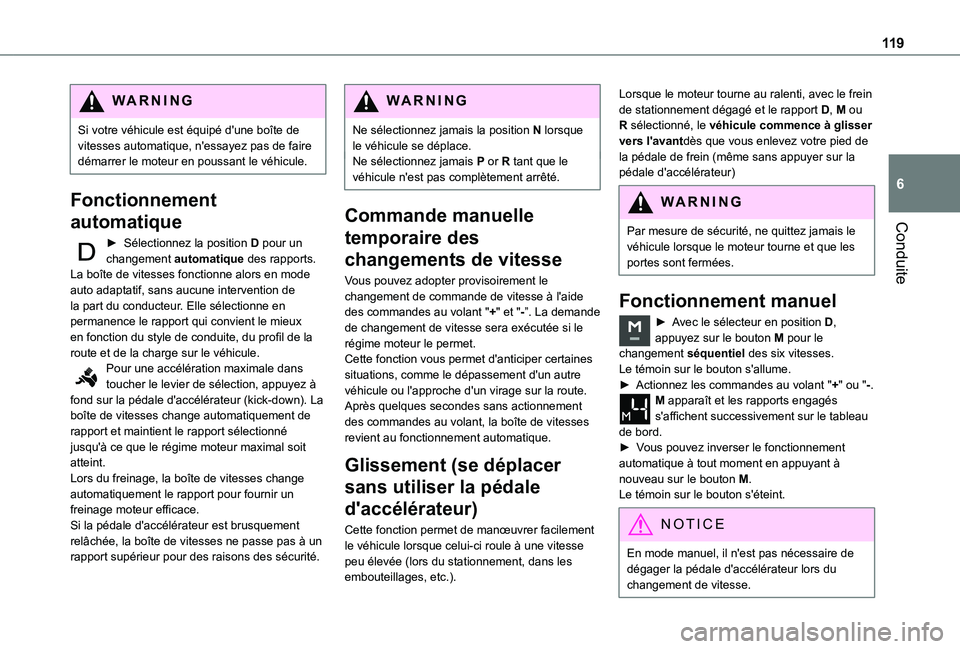 TOYOTA PROACE CITY VERSO 2021 Notices Demploi (in French) 11 9
Conduite
6
WARNI NG
Si votre véhicule est équipé d'une boîte de vitesses automatique, n'essayez pas de faire démarrer le moteur en poussant le véhicule.
Fonctionnement
automatique
TOYOTA PROACE CITY VERSO 2021 Notices Demploi (in French) 11 9
Conduite
6
WARNI NG
Si votre véhicule est équipé d'une boîte de vitesses automatique, n'essayez pas de faire démarrer le moteur en poussant le véhicule.
Fonctionnement
automatique