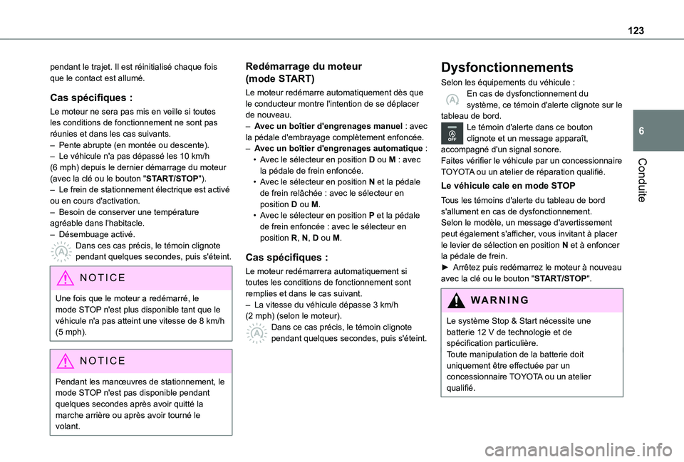 TOYOTA PROACE CITY VERSO 2021  Notices Demploi (in French) 123
Conduite
6
pendant le trajet. Il est réinitialisé chaque fois que le contact est allumé.
Cas spécifiques :
Le moteur ne sera pas mis en veille si toutes les conditions de fonctionnement ne son