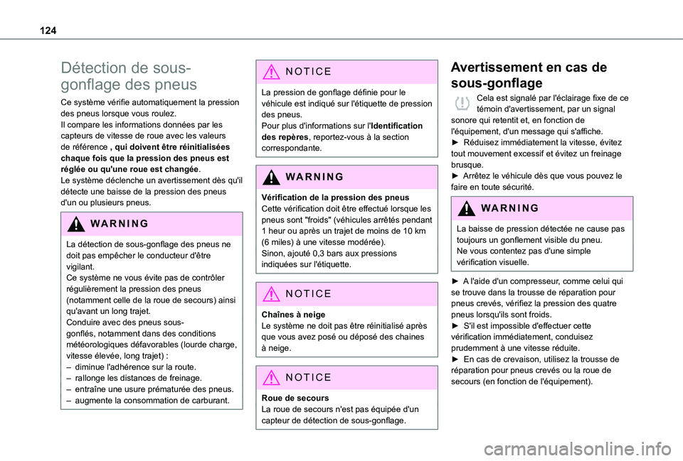 TOYOTA PROACE CITY VERSO 2021  Notices Demploi (in French) 124
Détection de sous-
gonflage des pneus
Ce système vérifie automatiquement la pression des pneus lorsque vous roulez.Il compare les informations données par les capteurs de vitesse de roue avec 