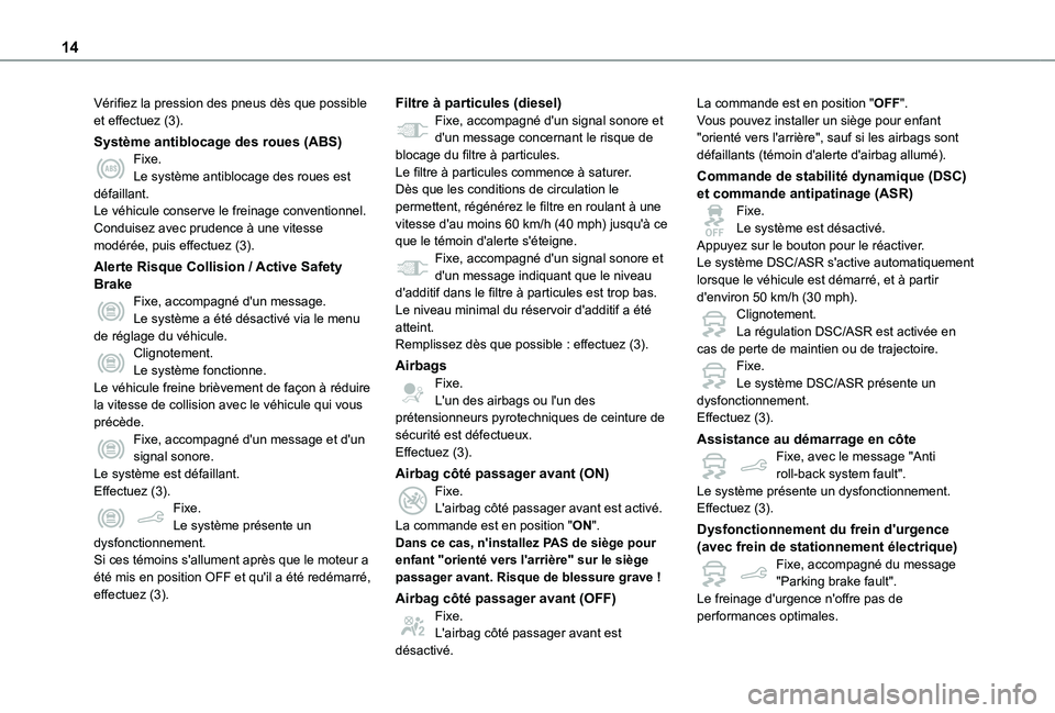 TOYOTA PROACE CITY VERSO 2021  Notices Demploi (in French) 14
Vérifiez la pression des pneus dès que possible et effectuez (3).
Système antiblocage des roues (ABS)Fixe.Le système antiblocage des roues est défaillant.Le véhicule conserve le freinage conv