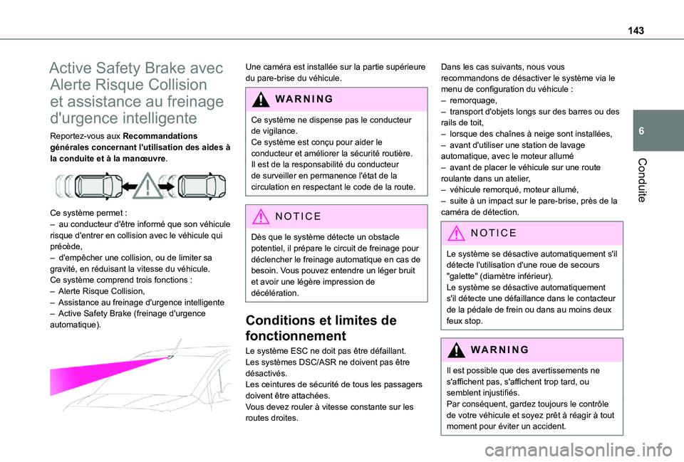 TOYOTA PROACE CITY VERSO 2021  Notices Demploi (in French) 143
Conduite
6
Active Safety Brake avec 
Alerte Risque Collision 
et assistance au freinage 
d'urgence intelligente
Reportez-vous aux Recommandations générales concernant l'utilisation des a