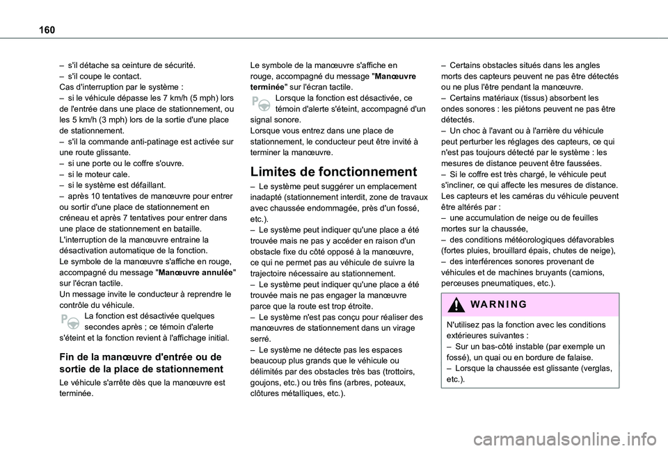 TOYOTA PROACE CITY VERSO 2021 Notices Demploi (in French) 160
– s'il détache sa ceinture de sécurité.– s'il coupe le contact.Cas d'interruption par le système :– si le véhicule dépasse les 7 km/h (5 mph) lors de l'entrée dans une TOYOTA PROACE CITY VERSO 2021 Notices Demploi (in French) 160
– s'il détache sa ceinture de sécurité.– s'il coupe le contact.Cas d'interruption par le système :– si le véhicule dépasse les 7 km/h (5 mph) lors de l'entrée dans une