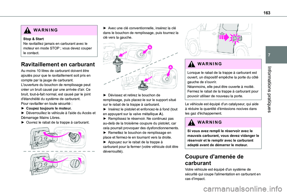 TOYOTA PROACE CITY VERSO 2021 Notices Demploi (in French) 163
Informations pratiques
7
WARNI NG
Stop & StartNe ravitaillez jamais en carburant avec le moteur en mode STOP ; vous devez couper le contact.
Ravitaillement en carburant
Au moins 10 litres de carb TOYOTA PROACE CITY VERSO 2021 Notices Demploi (in French) 163
Informations pratiques
7
WARNI NG
Stop & StartNe ravitaillez jamais en carburant avec le moteur en mode STOP ; vous devez couper le contact.
Ravitaillement en carburant
Au moins 10 litres de carb