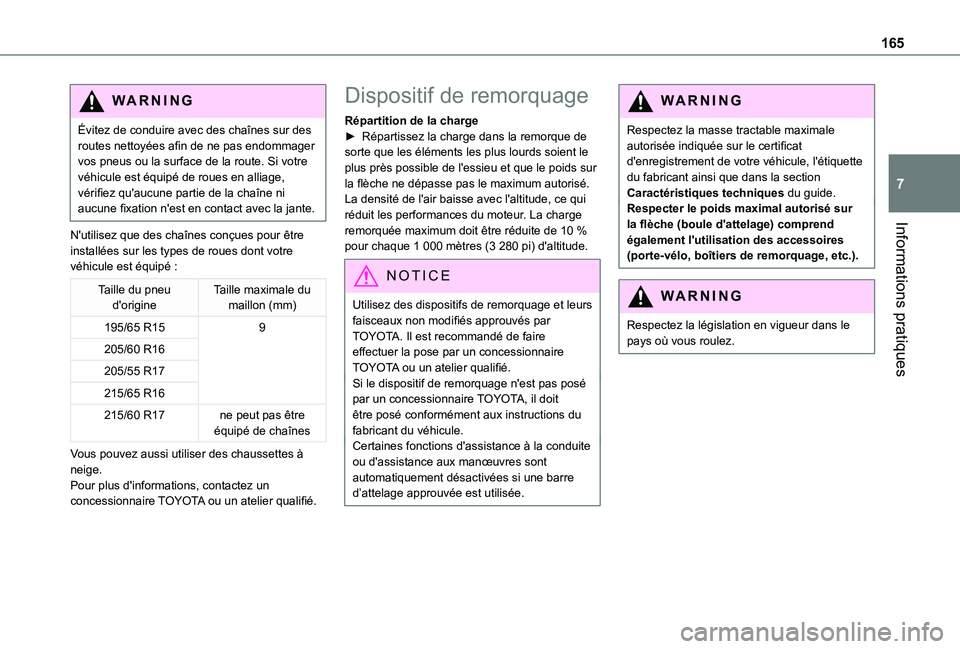 TOYOTA PROACE CITY VERSO 2021 Notices Demploi (in French) 165
Informations pratiques
7
WARNI NG
Évitez de conduire avec des chaînes sur des routes nettoyées afin de ne pas endommager vos pneus ou la surface de la route. Si votre véhicule est équipé de TOYOTA PROACE CITY VERSO 2021 Notices Demploi (in French) 165
Informations pratiques
7
WARNI NG
Évitez de conduire avec des chaînes sur des routes nettoyées afin de ne pas endommager vos pneus ou la surface de la route. Si votre véhicule est équipé de