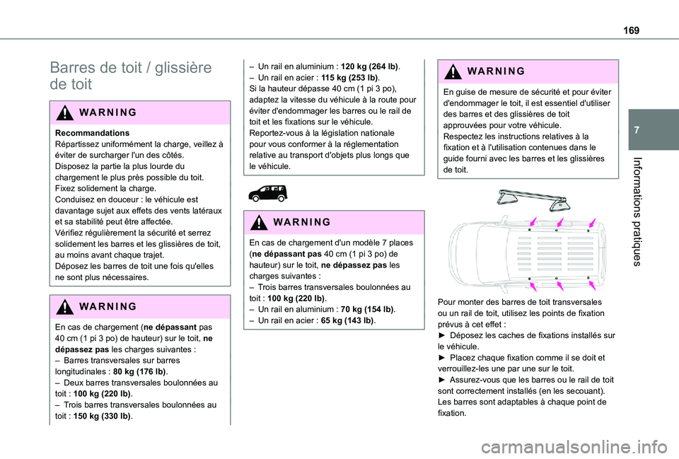 TOYOTA PROACE CITY VERSO 2021 Notices Demploi (in French) 169
Informations pratiques
7
Barres de toit / glissière
de toit
WARNI NG
RecommandationsRépartissez uniformément la charge, veillez à éviter de surcharger l'un des côtés.Disposez la partie TOYOTA PROACE CITY VERSO 2021 Notices Demploi (in French) 169
Informations pratiques
7
Barres de toit / glissière
de toit
WARNI NG
RecommandationsRépartissez uniformément la charge, veillez à éviter de surcharger l'un des côtés.Disposez la partie