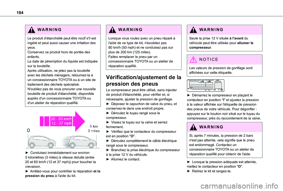 TOYOTA PROACE CITY VERSO 2021 Notices Demploi (in French) 184
WARNI NG
Le produit d’étanchéité peut être nocif s'il est ingéré et peut aussi causer une irritation des yeux.Conservez ce produit hors de portée des enfants.La date de péremption du TOYOTA PROACE CITY VERSO 2021 Notices Demploi (in French) 184
WARNI NG
Le produit d’étanchéité peut être nocif s'il est ingéré et peut aussi causer une irritation des yeux.Conservez ce produit hors de portée des enfants.La date de péremption du