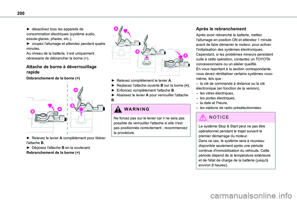 TOYOTA PROACE CITY VERSO 2021  Notices Demploi (in French) 200
► désactivez tous les appareils de consommation électriques (système audio, essuie-glaces, phares, etc.),► coupez l'allumage et attendez pendant quatre minutes.Au niveau de la batterie,