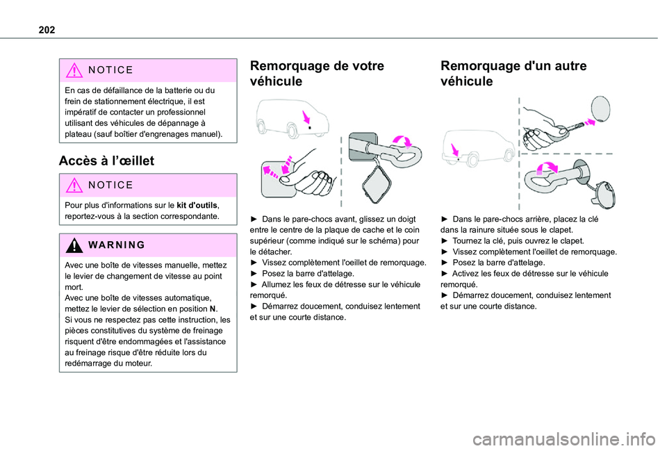 TOYOTA PROACE CITY VERSO 2021  Notices Demploi (in French) 202
NOTIC E
En cas de défaillance de la batterie ou du frein de stationnement électrique, il est impératif de contacter un professionnel utilisant des véhicules de dépannage à plateau (sauf boî