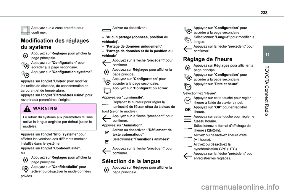 TOYOTA PROACE CITY VERSO 2021  Notices Demploi (in French) 233
TOYOTA Connect Radio
11
Appuyez sur la zone ombrée pour confirmer.
Modification des réglages 
du système
Appuyez sur Réglages pour afficher la page principale.Appuyez sur "Configuration
