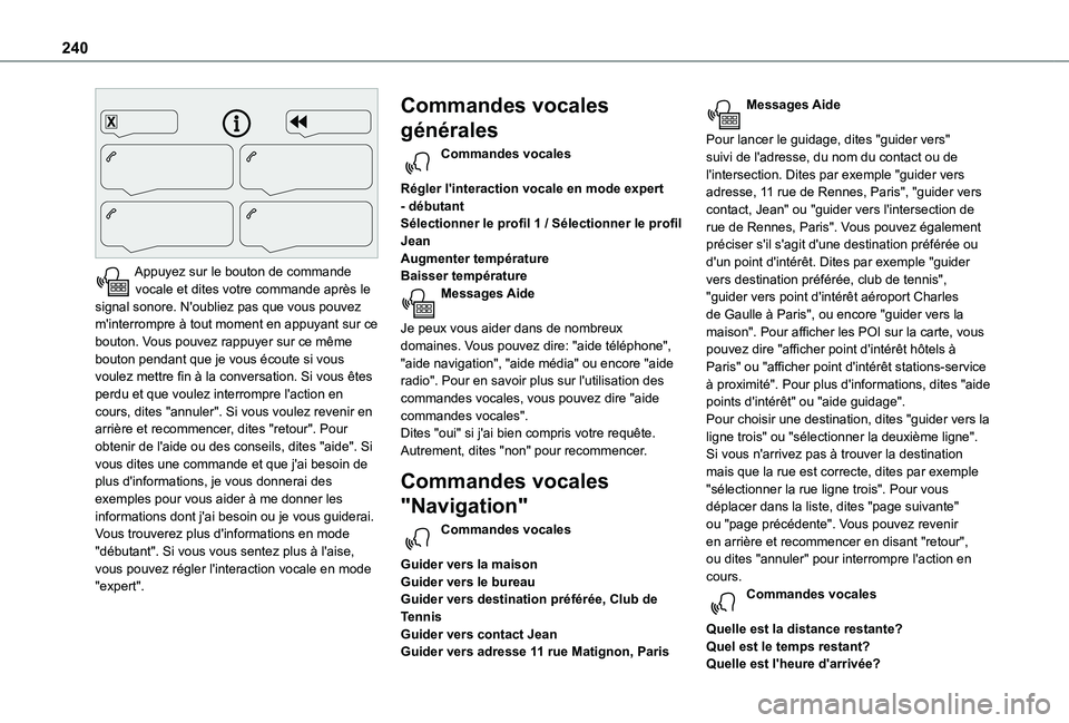 TOYOTA PROACE CITY VERSO 2021  Notices Demploi (in French) 240
 
Appuyez sur le bouton de commande vocale et dites votre commande après le signal sonore. N'oubliez pas que vous pouvez m'interrompre à tout moment en appuyant sur ce bouton. Vous pouve