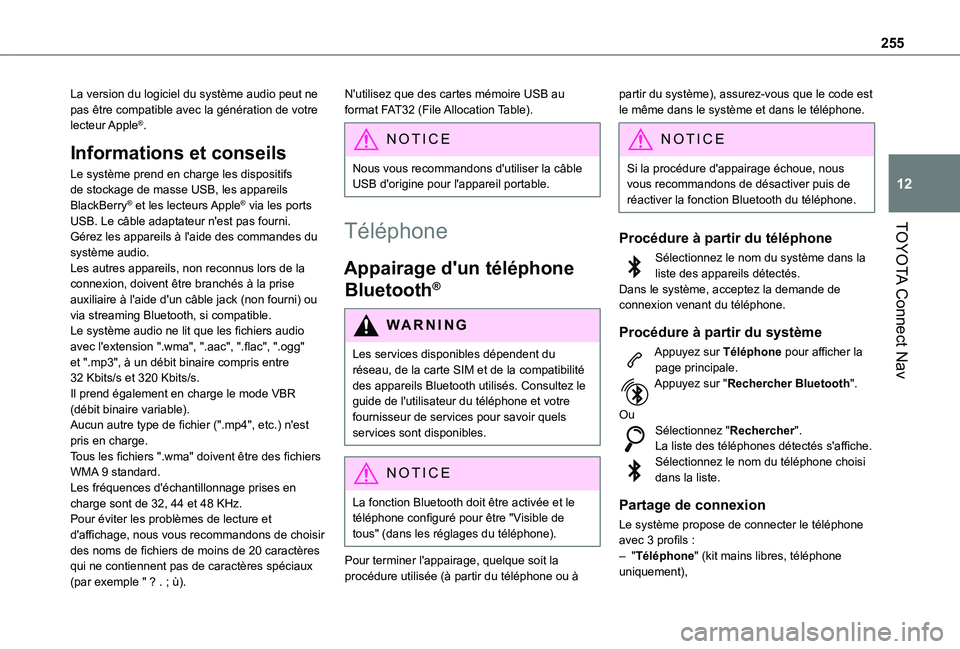 TOYOTA PROACE CITY VERSO 2021  Notices Demploi (in French) 255
TOYOTA Connect Nav
12
La version du logiciel du système audio peut ne pas être compatible avec la génération de votre lecteur Apple®.
Informations et conseils
Le système prend en charge les 
